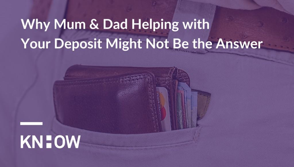 Why Mum & Dad Helping with Your Deposit Might Not Be the Answer