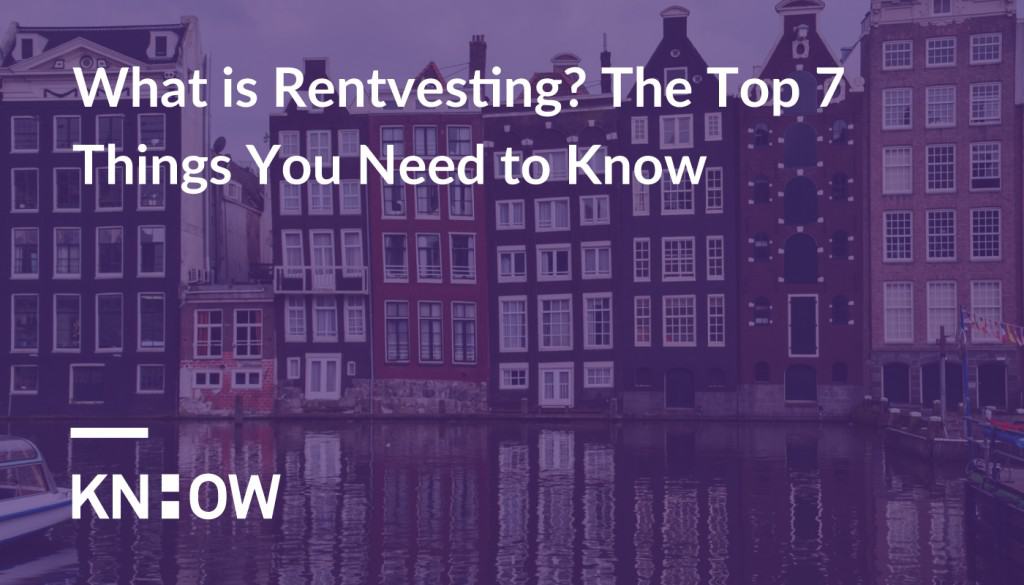 What is Rentvesting? The Top 7 Things You Need to Know